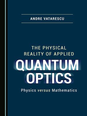 cover image of The Physical Reality of Applied Quantum Optics
